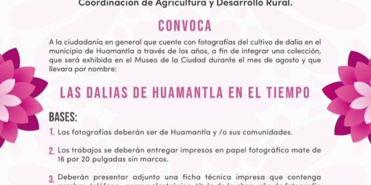 CONVOCA GOBIERNO MUNICIPAL A PARTICIPAR EN LA EXPOSICIÓN “LAS DALIAS DE HUAMANTLA EN EL TIEMPO”.