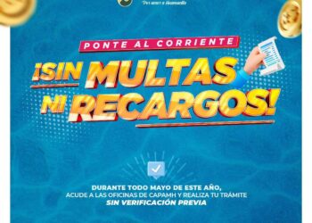 LANZA CAPAMH CAMPAÑA DE REGULARIZACIÓN CON CONDONACIÓN DEL 100% EN MULTAS Y RECARGOS DURANTE MAYO
